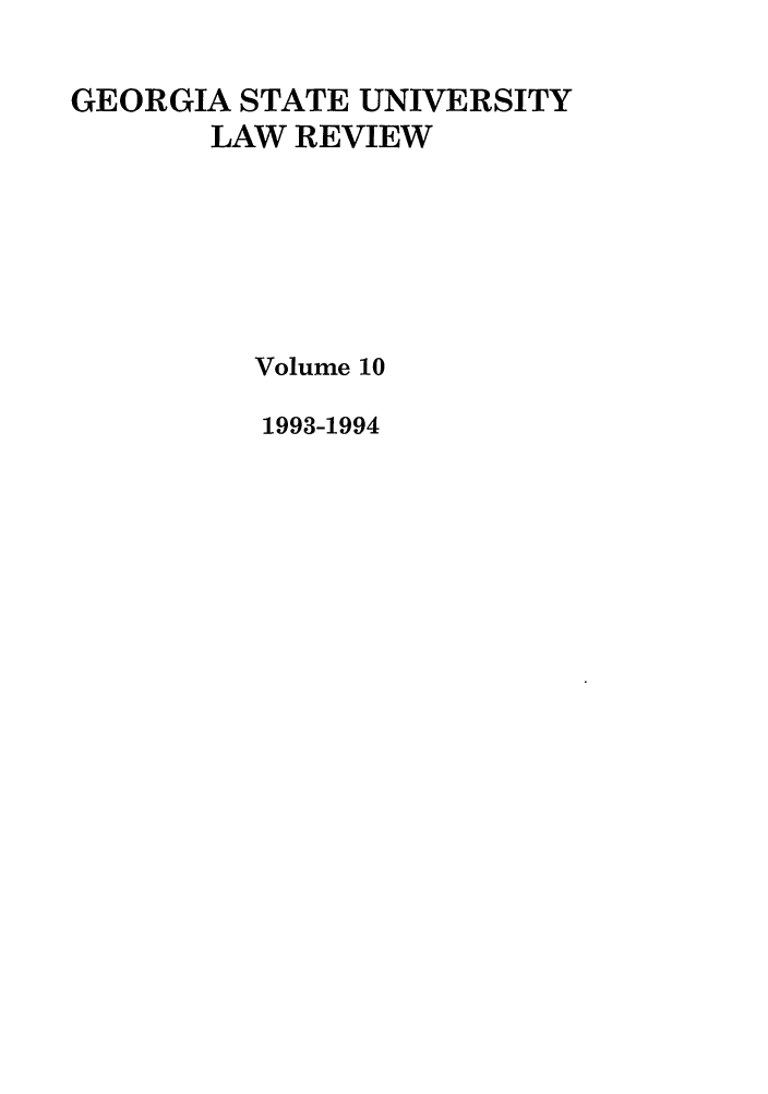 handle is hein.journals/gslr10 and id is 1 raw text is: GEORGIA STATE UNIVERSITY
LAW REVIEW
Volume 10
1993-1994


