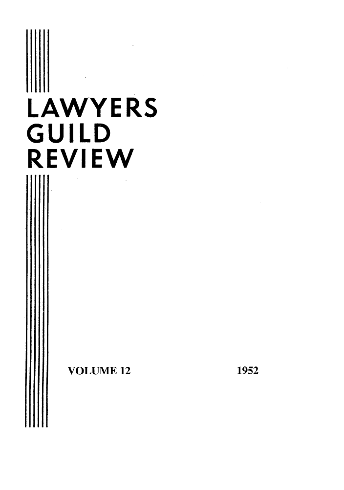 handle is hein.journals/guild12 and id is 1 raw text is: LAWY E RS
GUILD
REVIEW

VOLUME 12

1952


