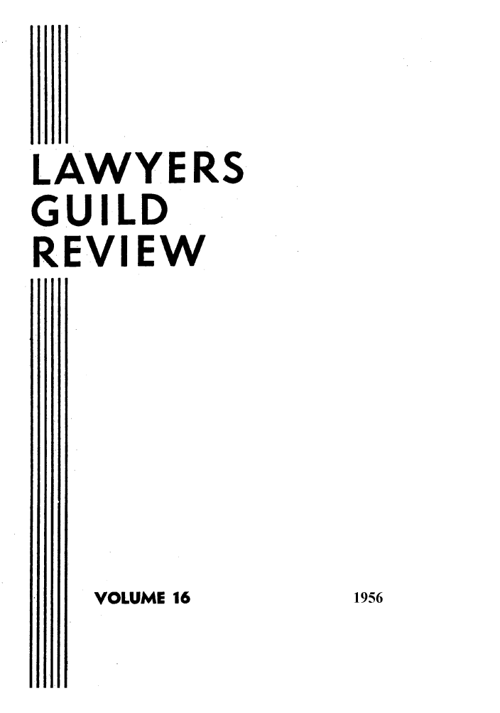 handle is hein.journals/guild16 and id is 1 raw text is: LAWYERS
GUILD
REVIEW
''I'll

VOLUME 16

1956


