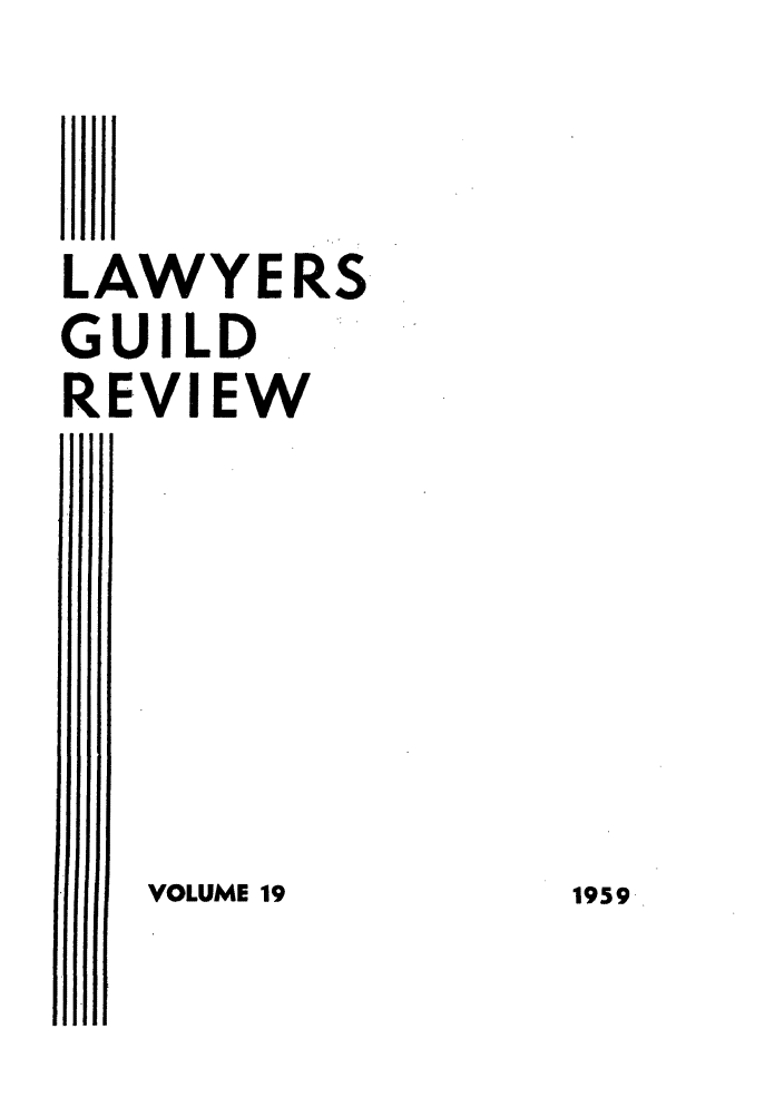 handle is hein.journals/guild19 and id is 1 raw text is: LAWYERS
GUILD
REVI EW

VOLUME 19

1959


