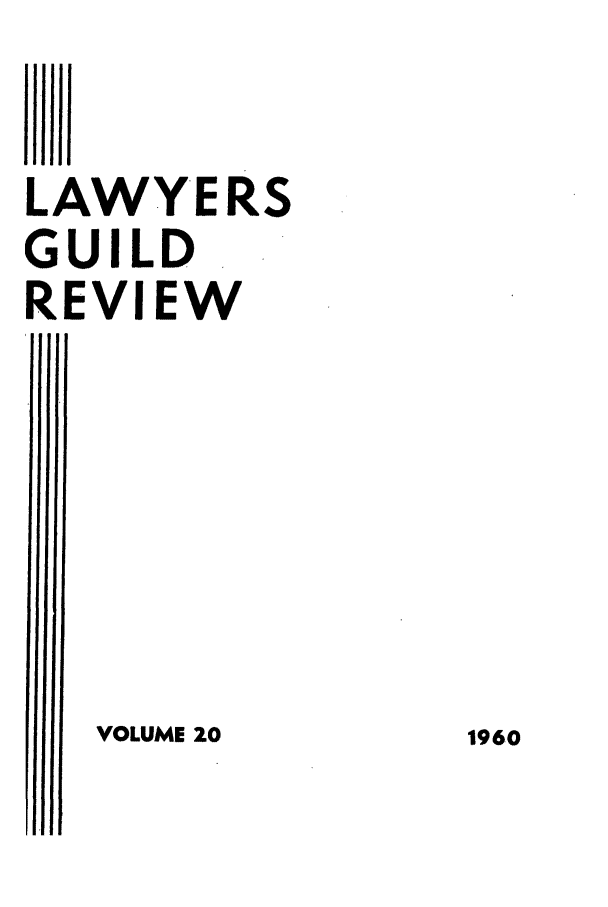 handle is hein.journals/guild20 and id is 1 raw text is: LAWYERS
GUILD . ,
REVIEW
-evel'

VOLUME 20

1960


