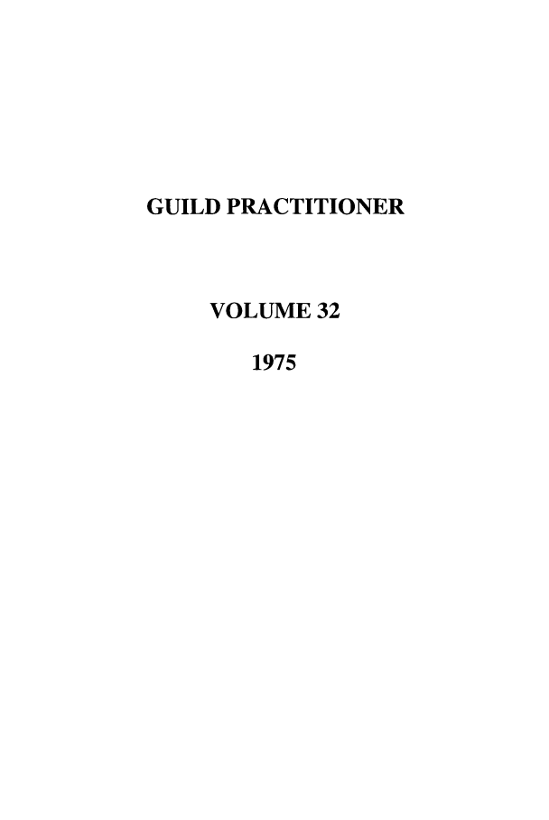 handle is hein.journals/guild32 and id is 1 raw text is: GUILD PRACTITIONER
VOLUME 32
1975


