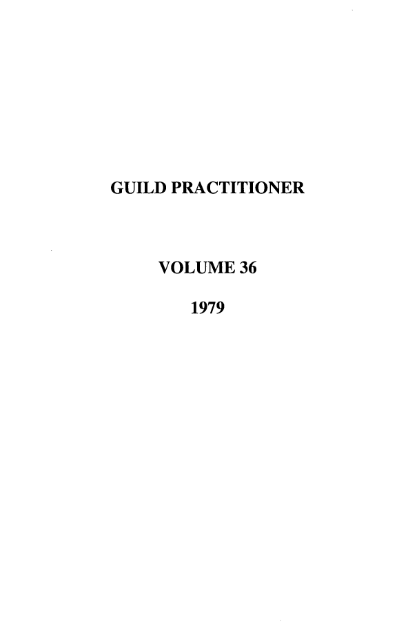 handle is hein.journals/guild36 and id is 1 raw text is: GUILD PRACTITIONER
VOLUME 36
1979


