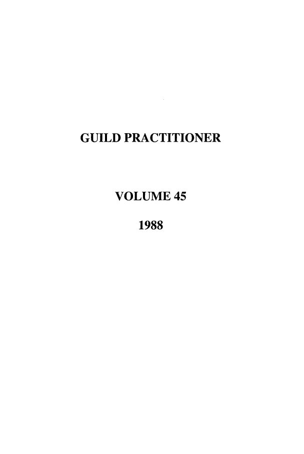 handle is hein.journals/guild45 and id is 1 raw text is: GUILD PRACTITIONER
VOLUME 45
1988


