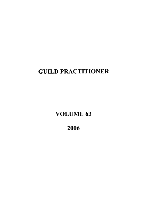 handle is hein.journals/guild63 and id is 1 raw text is: GUILD PRACTITIONER
VOLUME 63
2006



