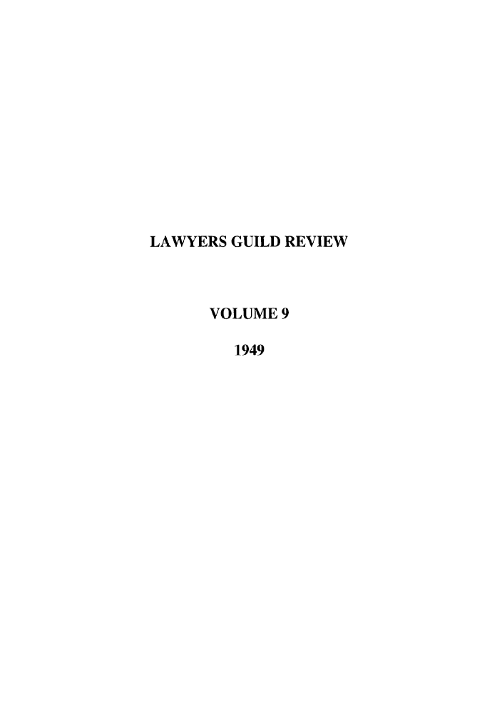 handle is hein.journals/guild9 and id is 1 raw text is: LAWYERS GUILD REVIEW
VOLUME 9
1949


