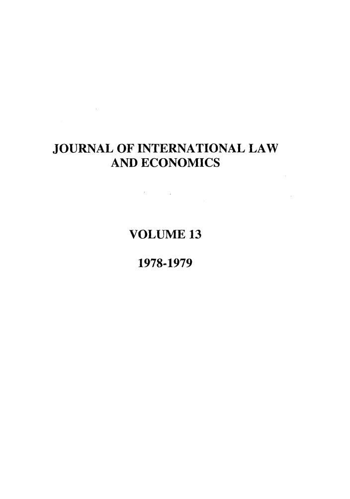handle is hein.journals/gwilr13 and id is 1 raw text is: JOURNAL OF INTERNATIONAL LAW
AND ECONOMICS
VOLUME 13
1978-1979


