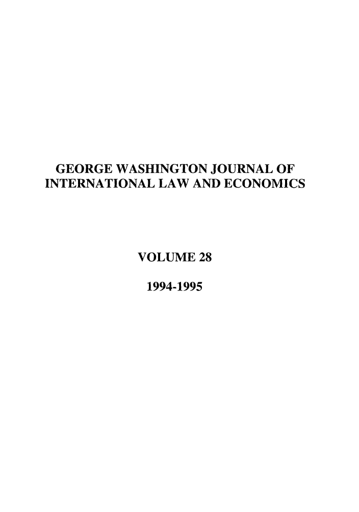 handle is hein.journals/gwilr28 and id is 1 raw text is: GEORGE WASHINGTON JOURNAL OF
INTERNATIONAL LAW AND ECONOMICS
VOLUME 28
1994-1995



