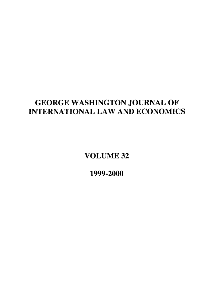 handle is hein.journals/gwilr32 and id is 1 raw text is: GEORGE WASHINGTON JOURNAL OF
INTERNATIONAL LAW AND ECONOMICS
VOLUME 32
1999-2000


