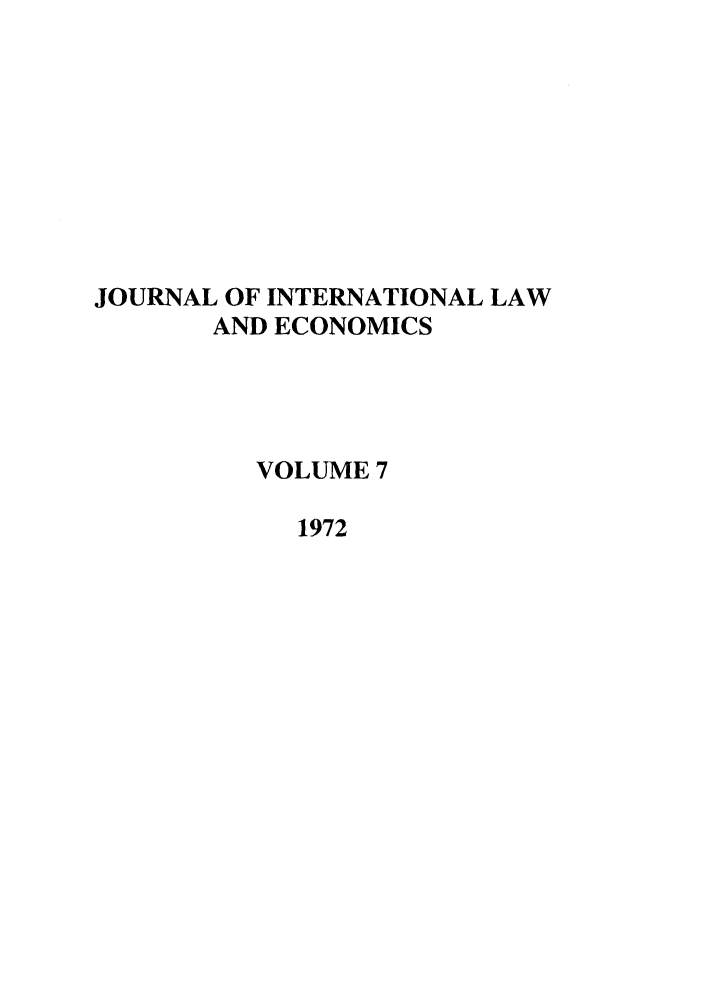 handle is hein.journals/gwilr7 and id is 1 raw text is: JOURNAL OF INTERNATIONAL LAW
AND ECONOMICS
VOLUME 7
1972


