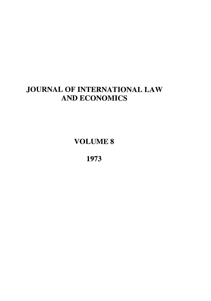 handle is hein.journals/gwilr8 and id is 1 raw text is: JOURNAL OF INTERNATIONAL LAW
AND ECONOMICS
VOLUME 8
1973


