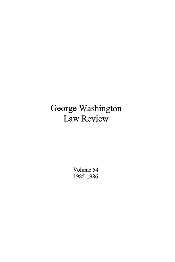handle is hein.journals/gwlr54 and id is 1 raw text is: George Washington
Law Review
Volume 54
1985-1986


