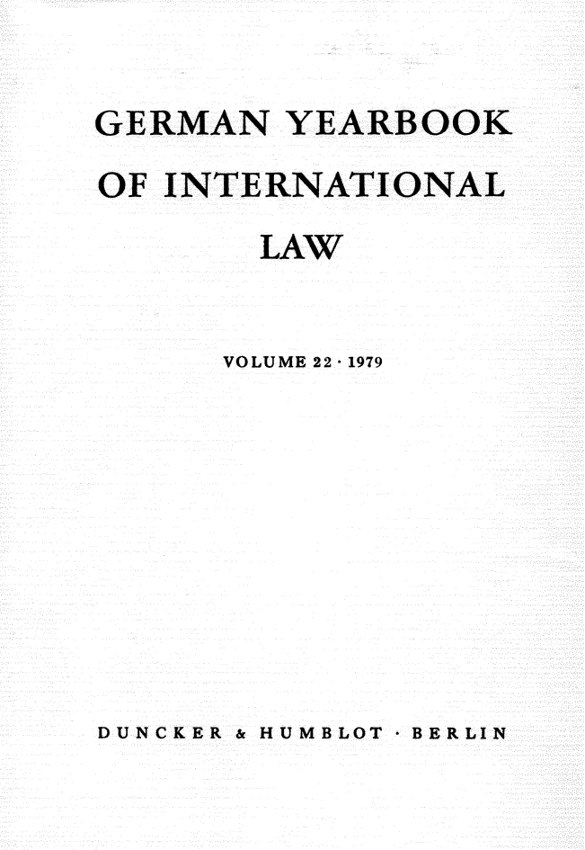 handle is hein.journals/gyil22 and id is 1 raw text is: 

GERMAN YEARBOOK
OF INTERNATIONAL
        LAW


      VOLUME 22 -1979


DUNCKER & HUMBLOT . BERLIN


