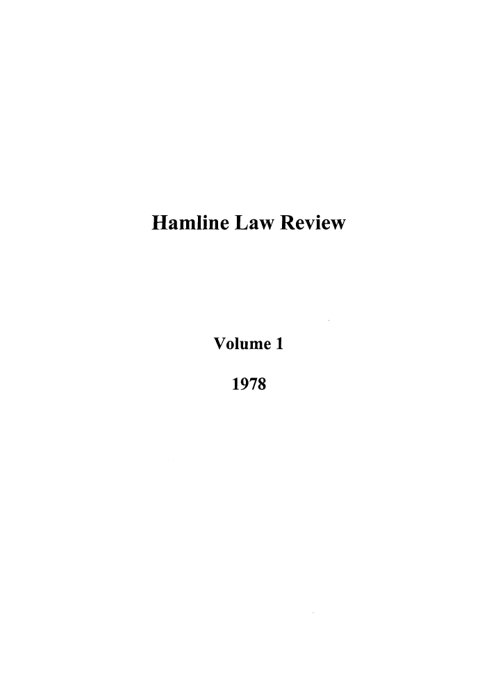 handle is hein.journals/hamlrv1 and id is 1 raw text is: Hamline Law Review
Volume 1
1978


