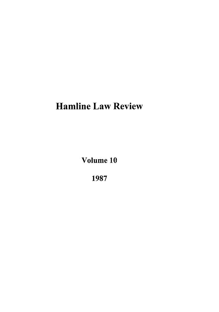 handle is hein.journals/hamlrv10 and id is 1 raw text is: Hamline Law Review
Volume 10
1987


