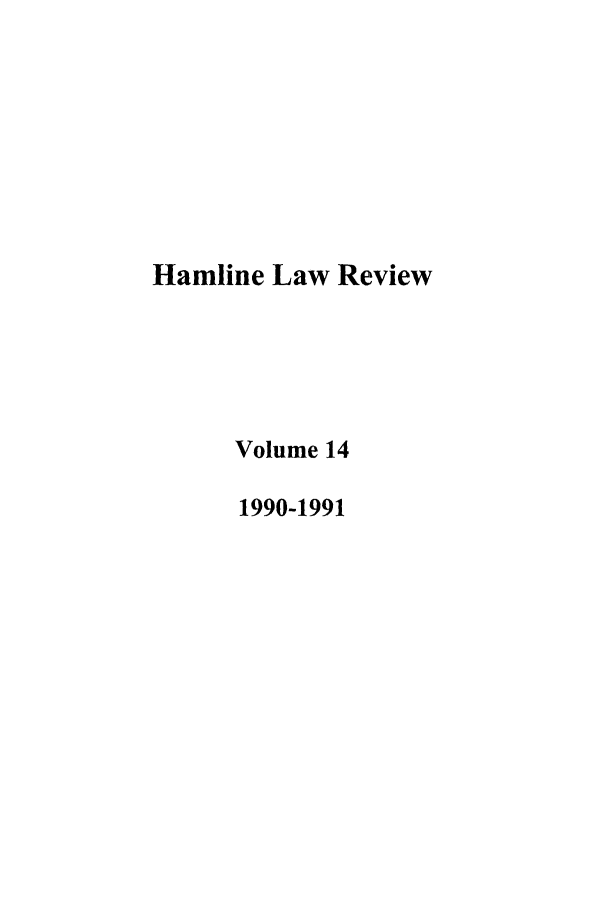 handle is hein.journals/hamlrv14 and id is 1 raw text is: Hamline Law Review
Volume 14
1990-1991


