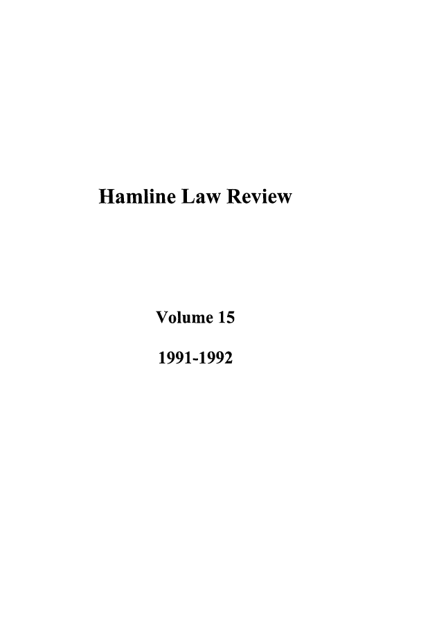 handle is hein.journals/hamlrv15 and id is 1 raw text is: Hamline Law Review
Volume 15
1991-1992


