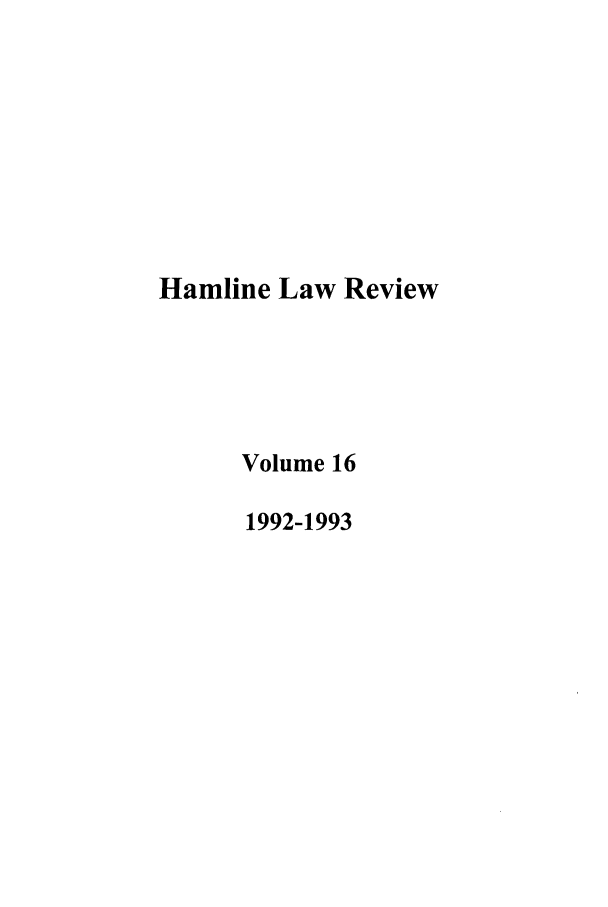 handle is hein.journals/hamlrv16 and id is 1 raw text is: Hamline Law Review
Volume 16
1992-1993


