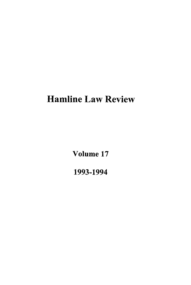 handle is hein.journals/hamlrv17 and id is 1 raw text is: Hamline Law Review
Volume 17
1993-1994


