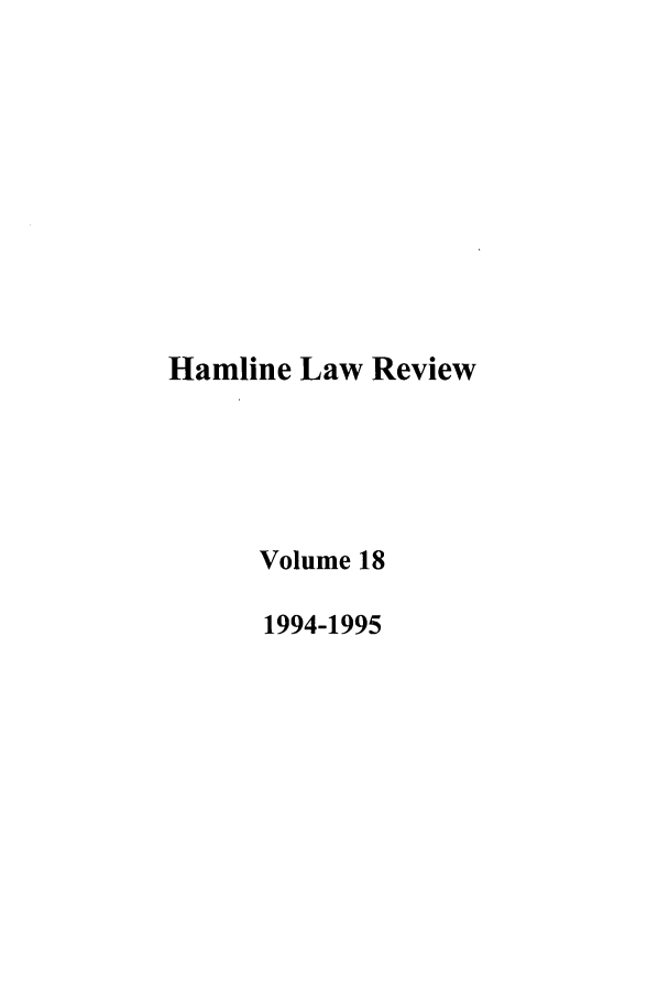 handle is hein.journals/hamlrv18 and id is 1 raw text is: Hamline Law Review
Volume 18
1994-1995


