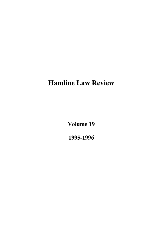 handle is hein.journals/hamlrv19 and id is 1 raw text is: Hamline Law Review
Volume 19
1995-1996


