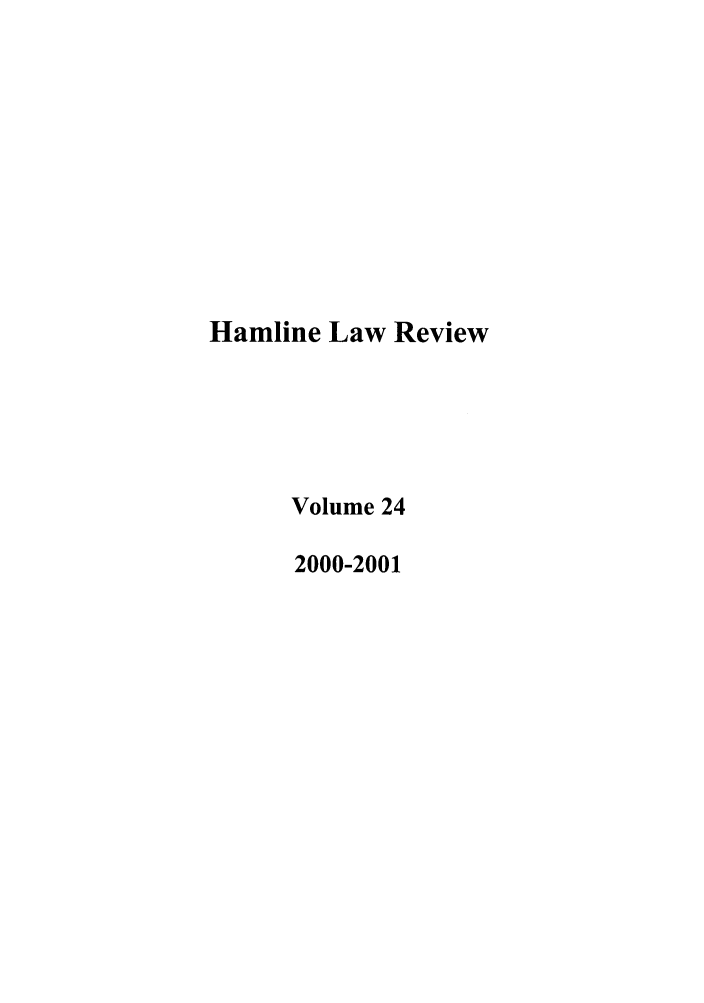 handle is hein.journals/hamlrv24 and id is 1 raw text is: Hamline Law Review
Volume 24
2000-2001


