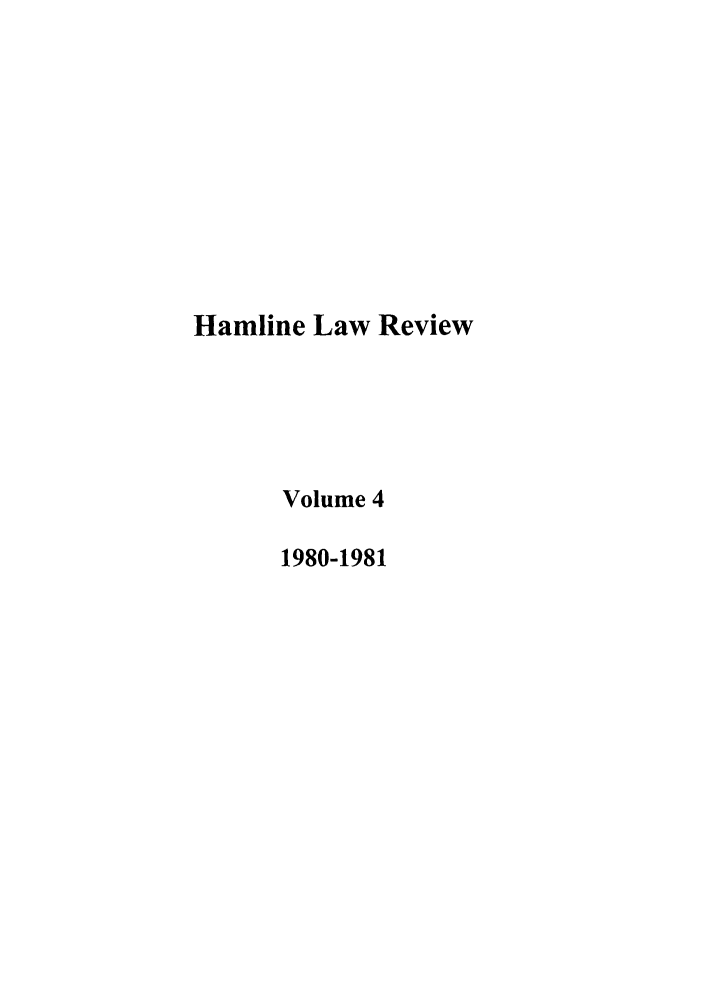 handle is hein.journals/hamlrv4 and id is 1 raw text is: Hamline Law Review
Volume 4
1980-1981



