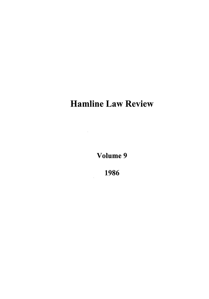 handle is hein.journals/hamlrv9 and id is 1 raw text is: Hamline Law Review
Volume 9
1986


