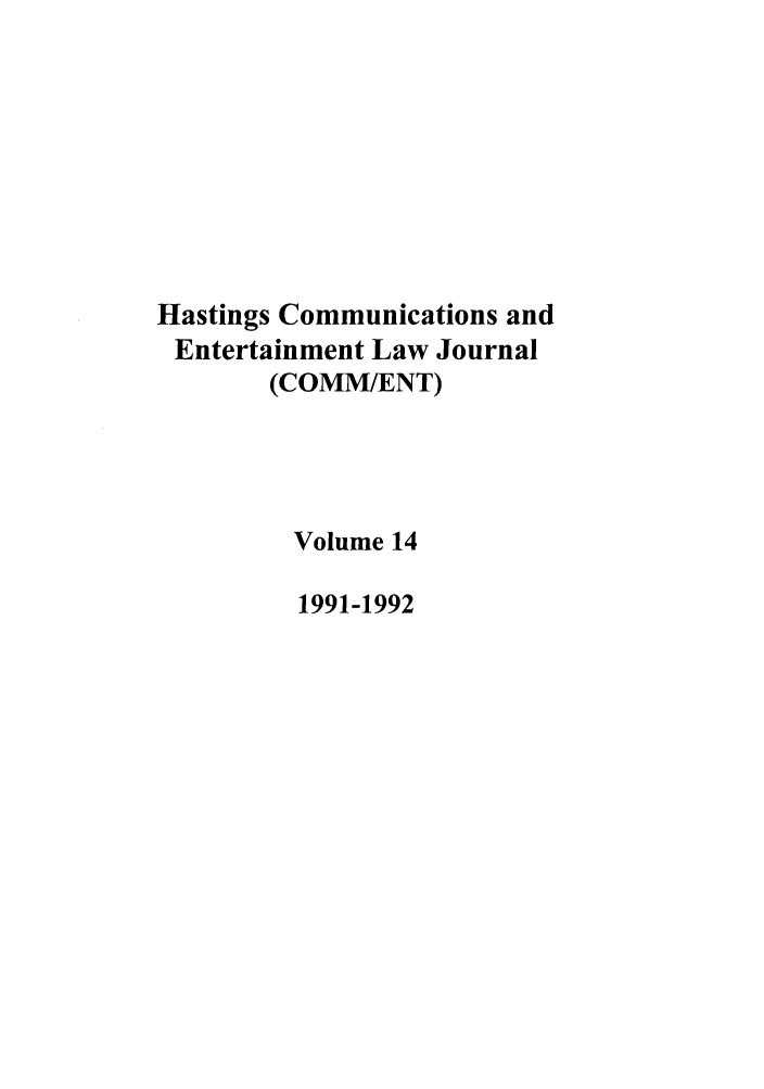 handle is hein.journals/hascom14 and id is 1 raw text is: Hastings Communications and
Entertainment Law Journal
(COMM/ENT)
Volume 14
1991-1992


