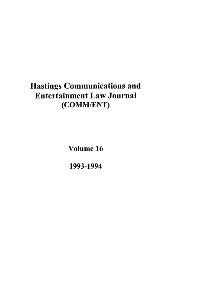 handle is hein.journals/hascom16 and id is 1 raw text is: Hastings Communications and
Entertainment Law Journal
(COMM/ENT)
Volume 16
1993-1994


