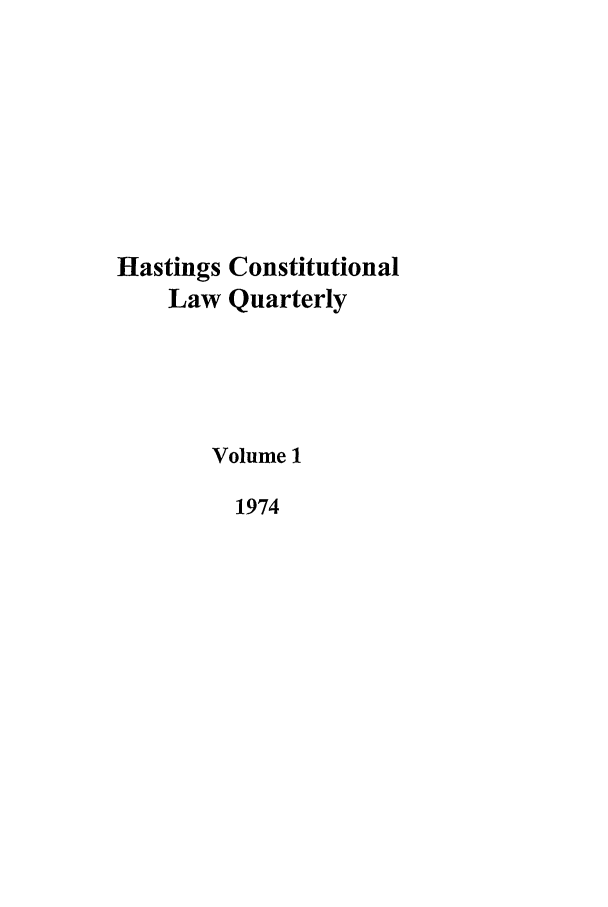 handle is hein.journals/hascq1 and id is 1 raw text is: Hastings Constitutional
Law Quarterly
Volume 1
1974


