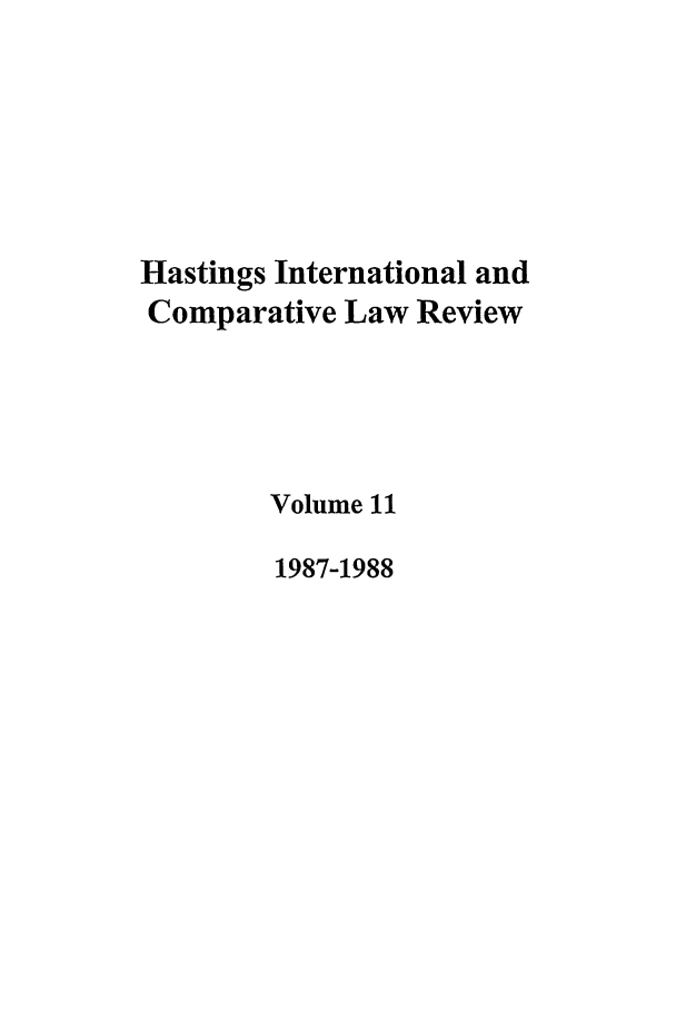 handle is hein.journals/hasint11 and id is 1 raw text is: Hastings International and
Comparative Law Review
Volume 11
1987-1988


