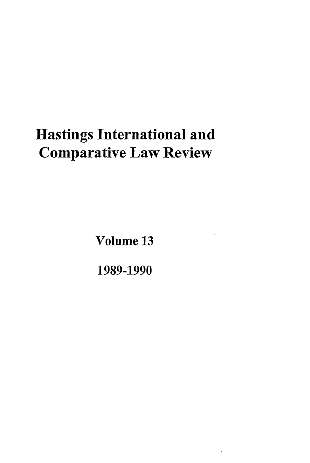 handle is hein.journals/hasint13 and id is 1 raw text is: Hastings International and
Comparative Law Review
Volume 13
1989-1990


