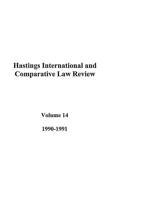 handle is hein.journals/hasint14 and id is 1 raw text is: Hastings International and
Comparative Law Review
Volume 14
1990-1991


