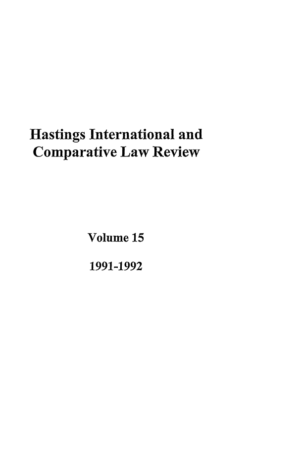 handle is hein.journals/hasint15 and id is 1 raw text is: Hastings International and
Comparative Law Review
Volume 15
1991-1992


