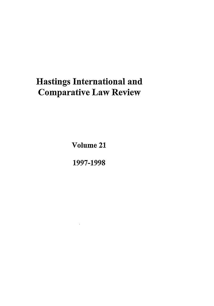 handle is hein.journals/hasint21 and id is 1 raw text is: Hastings International and
Comparative Law Review
Volume 21
1997-1998


