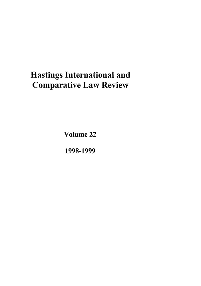handle is hein.journals/hasint22 and id is 1 raw text is: Hastings International and
Comparative Law Review
Volume 22
1998-1999


