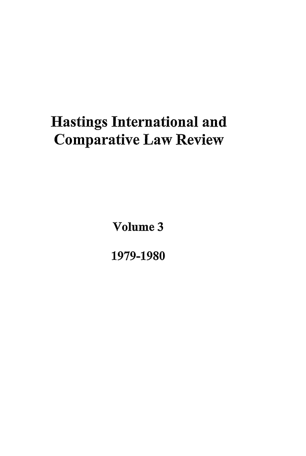 handle is hein.journals/hasint3 and id is 1 raw text is: Hastings International and
Comparative Law Review
Volume 3
1979-1980


