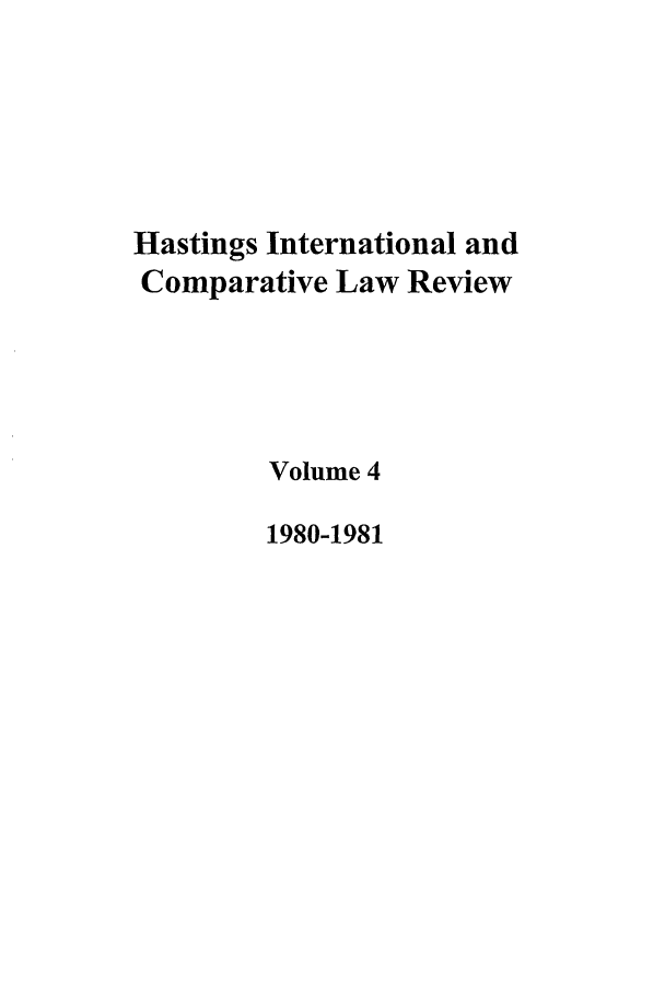 handle is hein.journals/hasint4 and id is 1 raw text is: Hastings International and
Comparative Law Review
Volume 4
1980-1981


