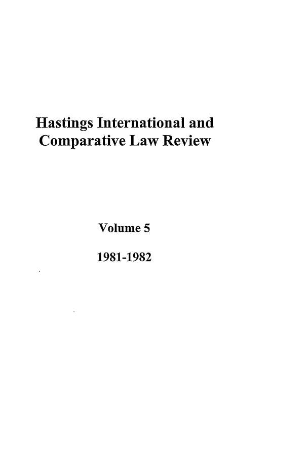 handle is hein.journals/hasint5 and id is 1 raw text is: Hastings International and
Comparative Law Review
Volume 5
1981-1982


