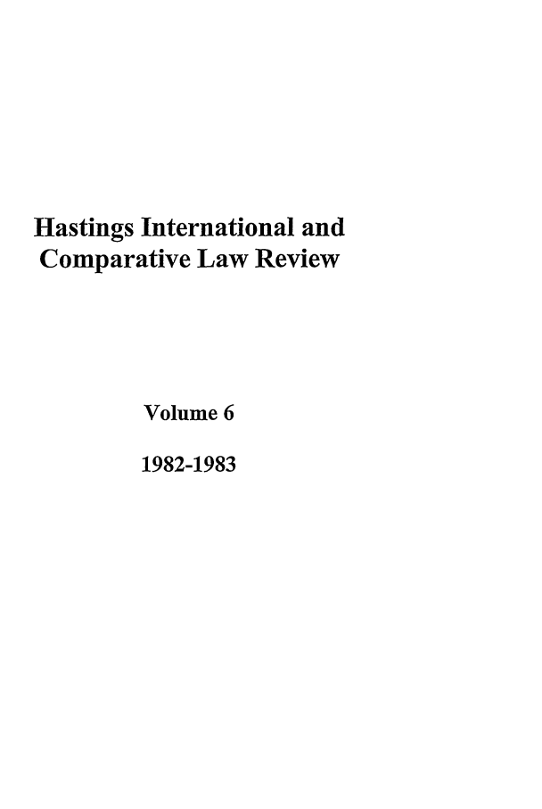 handle is hein.journals/hasint6 and id is 1 raw text is: Hastings International and
Comparative Law Review
Volume 6
1982-1983


