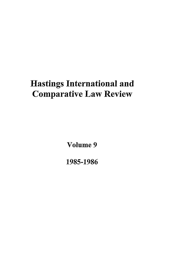 handle is hein.journals/hasint9 and id is 1 raw text is: Hastings International and
Comparative Law Review
Volume 9
1985-1986


