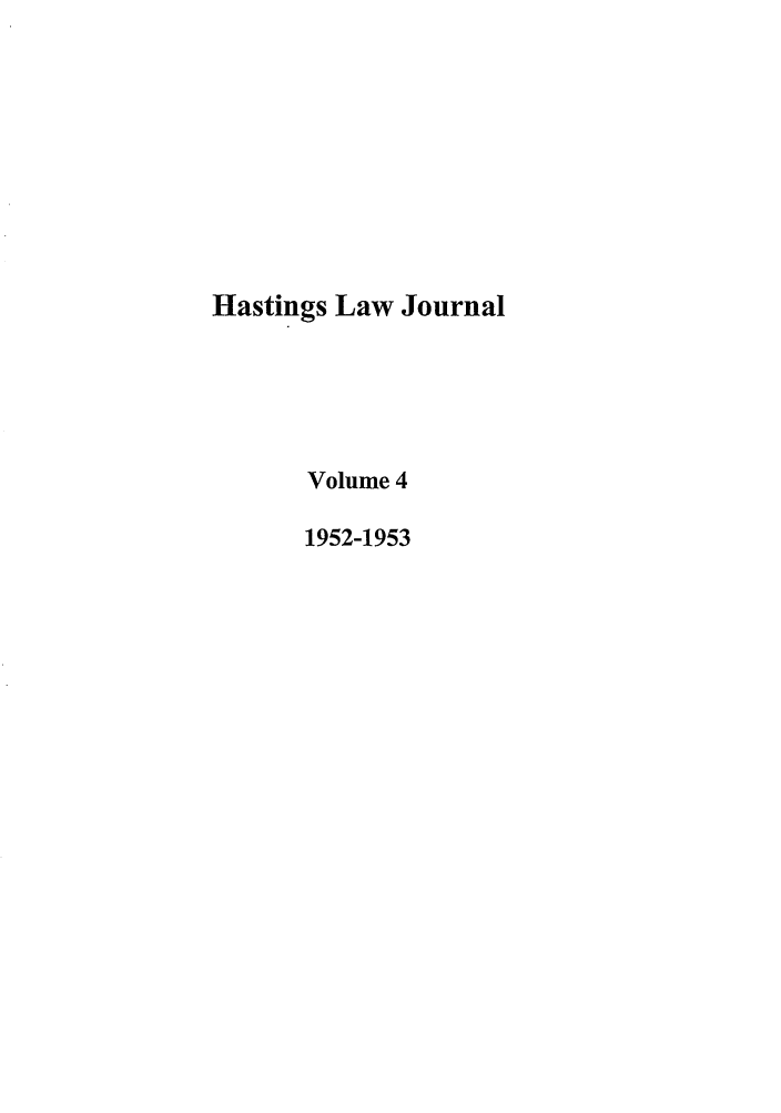 handle is hein.journals/hastlj4 and id is 1 raw text is: Hastings Law Journal
Volume 4
1952-1953


