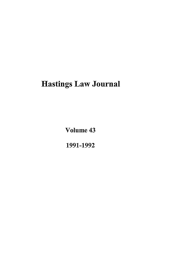 handle is hein.journals/hastlj43 and id is 1 raw text is: Hastings Law Journal
Volume 43
1991-1992


