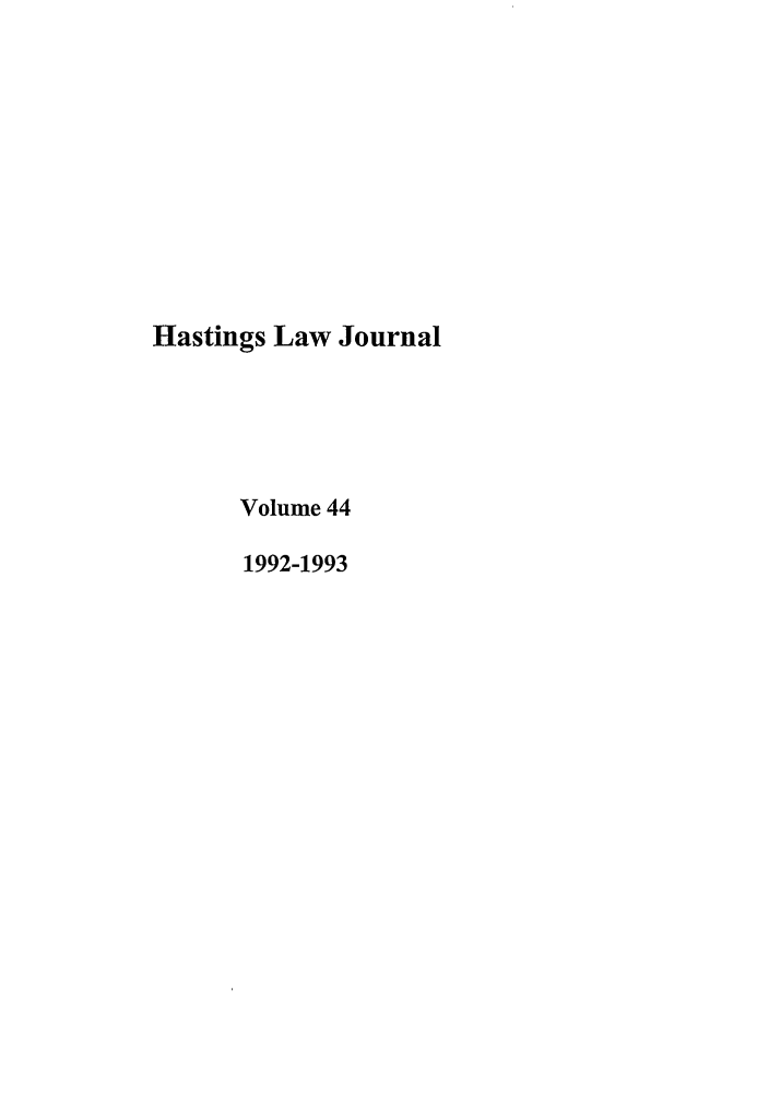handle is hein.journals/hastlj44 and id is 1 raw text is: Hastings Law Journal
Volume 44
1992-1993


