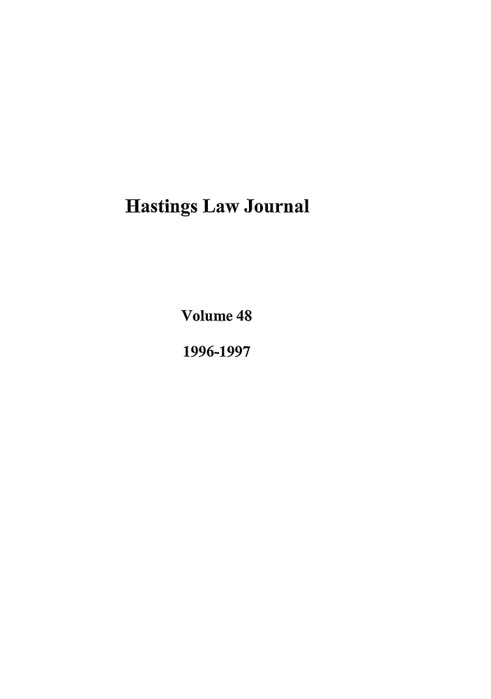 handle is hein.journals/hastlj48 and id is 1 raw text is: Hastings Law Journal
Volume 48
1996-1997


