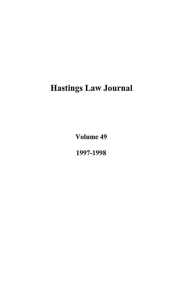 handle is hein.journals/hastlj49 and id is 1 raw text is: Hastings Law Journal
Volume 49
1997-1998



