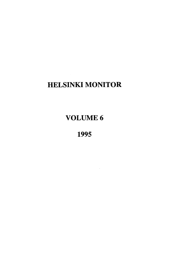 handle is hein.journals/helsnk6 and id is 1 raw text is: HELSINKI MONITOR
VOLUME 6
1995


