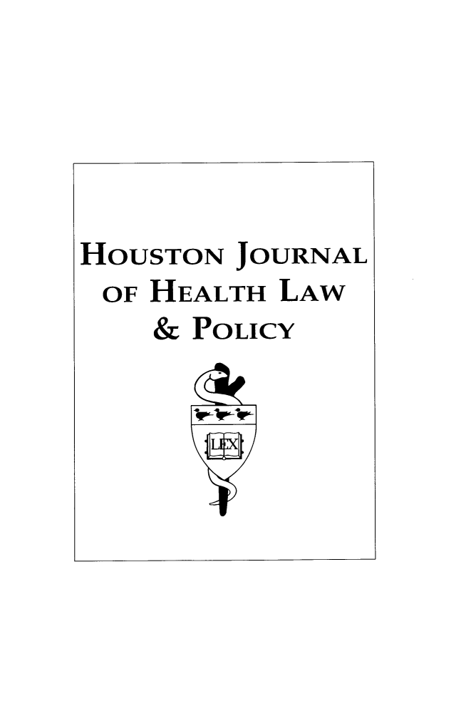 handle is hein.journals/hhpol18 and id is 1 raw text is: 





HOUSTON JOURNAL
OF  HEALTH LAW
    & POLICY


