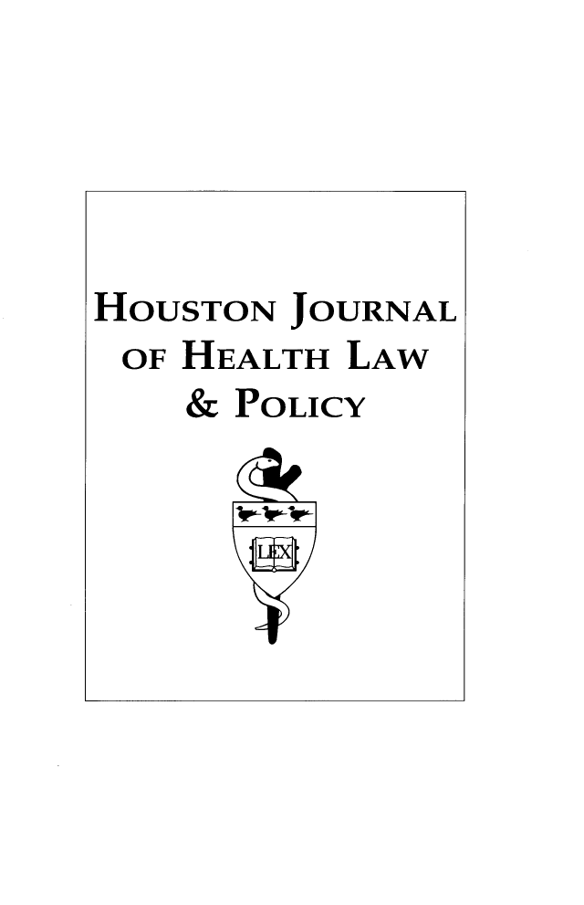 handle is hein.journals/hhpol20 and id is 1 raw text is: HOUSTON JOURNAL
OF HEALTH LAW
& POLICY


